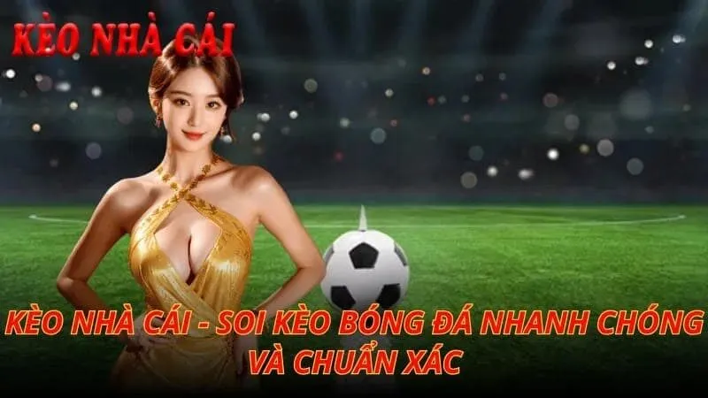 Định nghĩa bóng đá kèo nhà cái là gì?