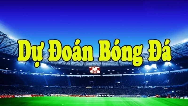 Dự đoán bóng đá chính xác tối nay dựa vào phong độ