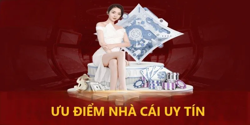 Ưu điểm nhà cái uy tín